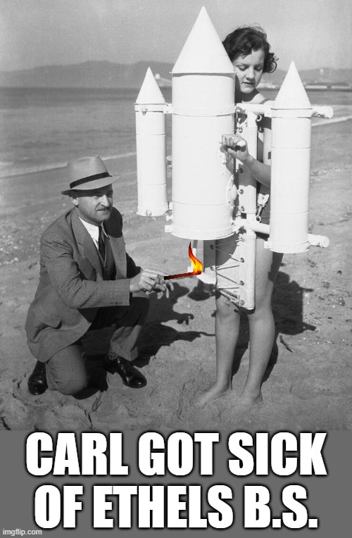 Going to the moon ethel | CARL GOT SICK OF ETHELS B.S. | image tagged in rocket | made w/ Imgflip meme maker