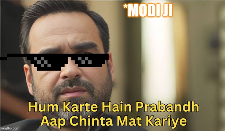 Modi Ji | *MODI JI | image tagged in funny,narendra modi | made w/ Imgflip meme maker