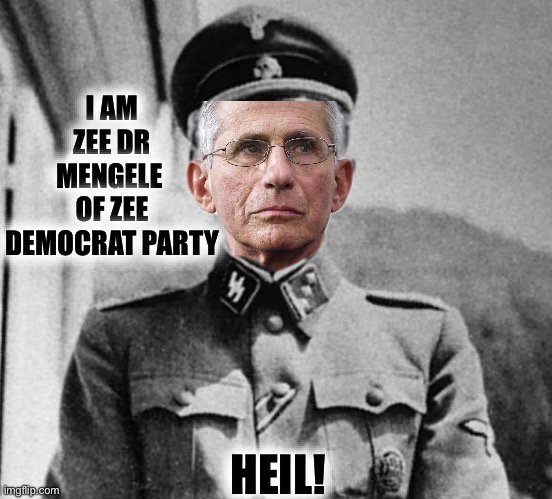 Dr. Josef Mengele | I AM ZEE DR MENGELE 
OF ZEE DEMOCRAT PARTY HEIL! | image tagged in dr josef mengele | made w/ Imgflip meme maker