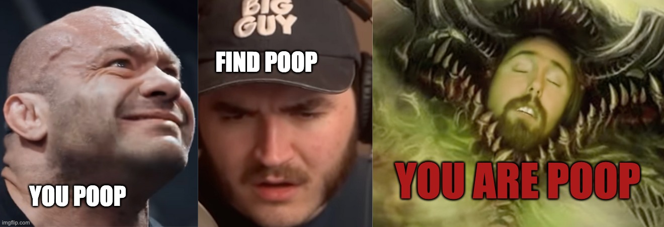 FIND POOP YOU POOP YOU ARE POOP | made w/ Imgflip meme maker