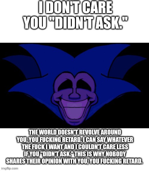I dont care you didn't ask." majin sonic | image tagged in i dont care you didn't ask majin sonic | made w/ Imgflip meme maker