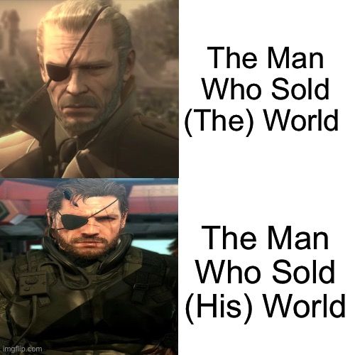 Know The Difference | The Man Who Sold (The) World; The Man Who Sold (His) World | image tagged in memes,drake hotline bling,metal gear solid,mgs,shitpost,lol | made w/ Imgflip meme maker