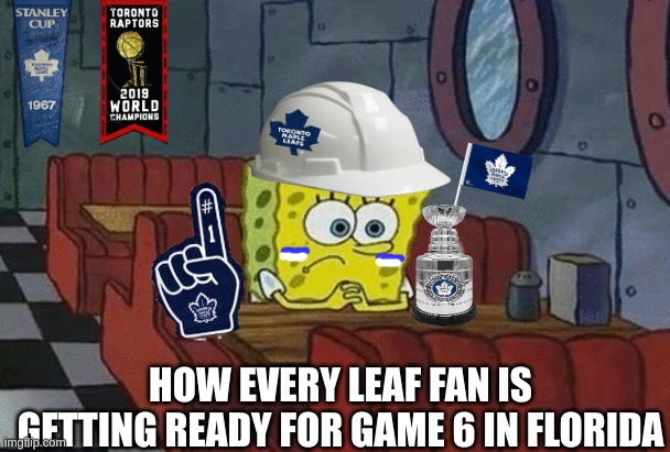 Toronto Maple Leafs meme | HOW EVERY LEAF FAN IS GETTING READY FOR GAME 6 IN FLORIDA | image tagged in spongebob sitting alone,memes,toronto maple leafs,nhl,ice hockey,sports | made w/ Imgflip meme maker