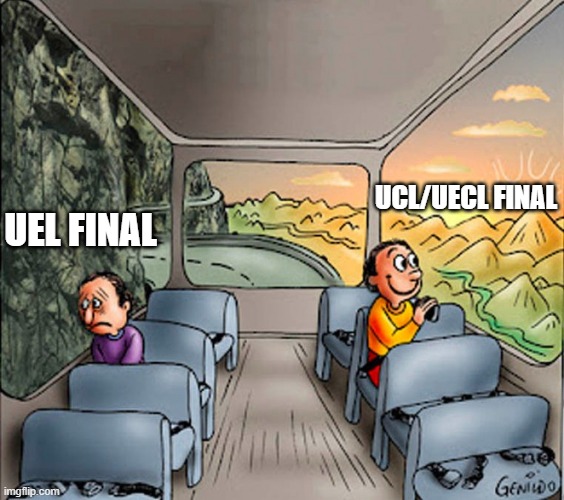 Sad guy Happy guy bus | UCL/UECL FINAL; UEL FINAL | image tagged in sad guy happy guy bus | made w/ Imgflip meme maker