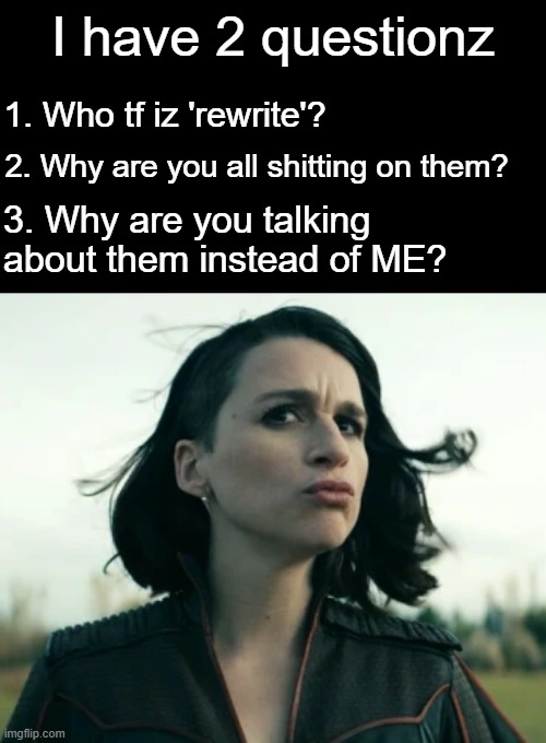 Stormfront confused | I have 2 questionz; 1. Who tf iz 'rewrite'? 2. Why are you all shitting on them? 3. Why are you talking about them instead of ME? | image tagged in stormfront confused | made w/ Imgflip meme maker