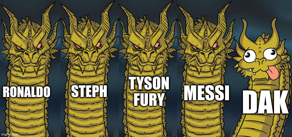 5 Headed Dragon | STEPH; TYSON FURY; RONALDO; MESSI; DAK | image tagged in 5 headed dragon | made w/ Imgflip meme maker