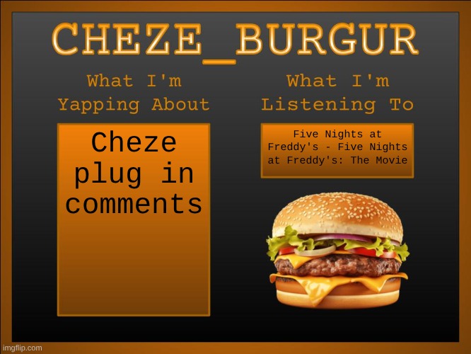 New Cheze Announcement Template | Cheze plug in comments; Five Nights at Freddy's - Five Nights at Freddy's: The Movie | image tagged in new cheze announcement template | made w/ Imgflip meme maker