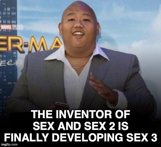 sex 3 | image tagged in sex 3 | made w/ Imgflip meme maker