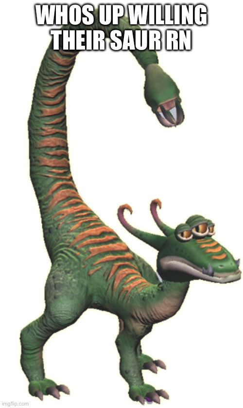 Spore my beloved | WHOS UP WILLING THEIR SAUR RN | image tagged in dinosaur | made w/ Imgflip meme maker