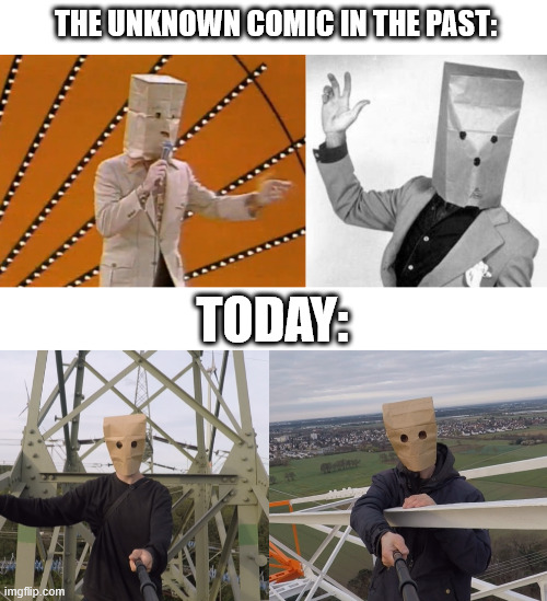 The Unknown Comic | THE UNKNOWN COMIC IN THE PAST:; TODAY: | image tagged in the unknown comic,meme,climbing,lattice climbing,dark humor,baghead | made w/ Imgflip meme maker