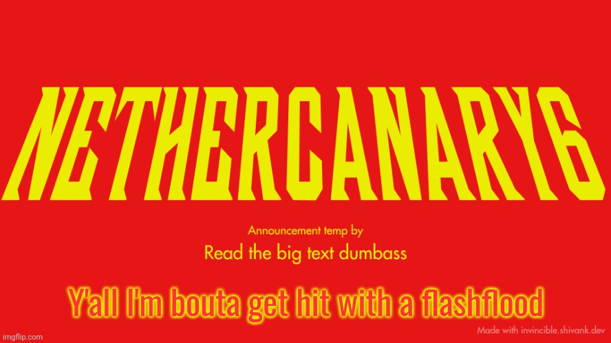TITLE CARD | Y'all I'm bouta get hit with a flashflood | image tagged in title card | made w/ Imgflip meme maker