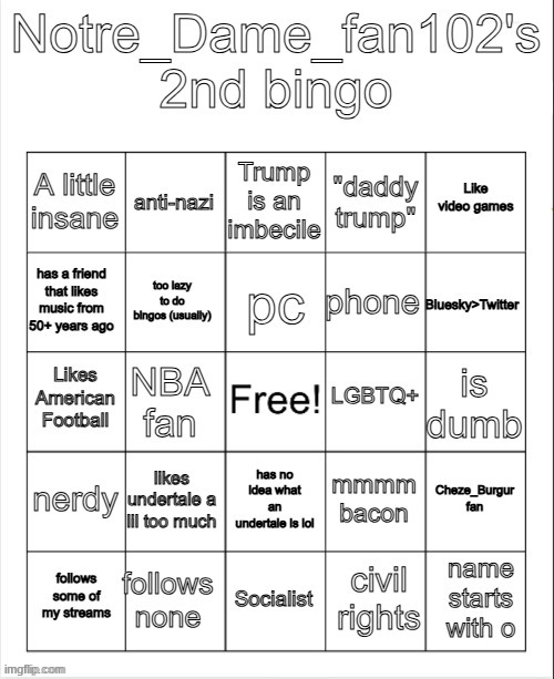 Notre_Dame_Fan102's 2nd Bingo | image tagged in notre_dame_fan102's 2nd bingo | made w/ Imgflip meme maker