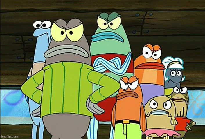 ANGRY CROWD OF FISH | image tagged in spongebob,angry,fish,crowd,meme template | made w/ Imgflip meme maker