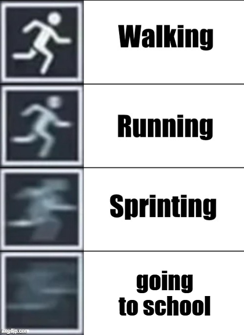 Very Fast | going to school | image tagged in very fast | made w/ Imgflip meme maker