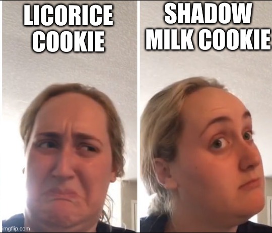 me with CRK game cookies | SHADOW MILK COOKIE; LICORICE COOKIE | image tagged in kombucha girl,crk,cookies,video games | made w/ Imgflip meme maker