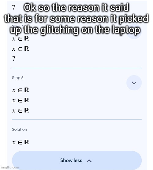 . | Ok so the reason it said that is for some reason it picked up the glitching on the laptop | made w/ Imgflip meme maker