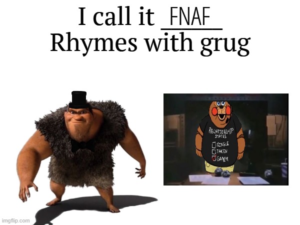 I call it _____ | FNAF | image tagged in i call it _____ | made w/ Imgflip meme maker