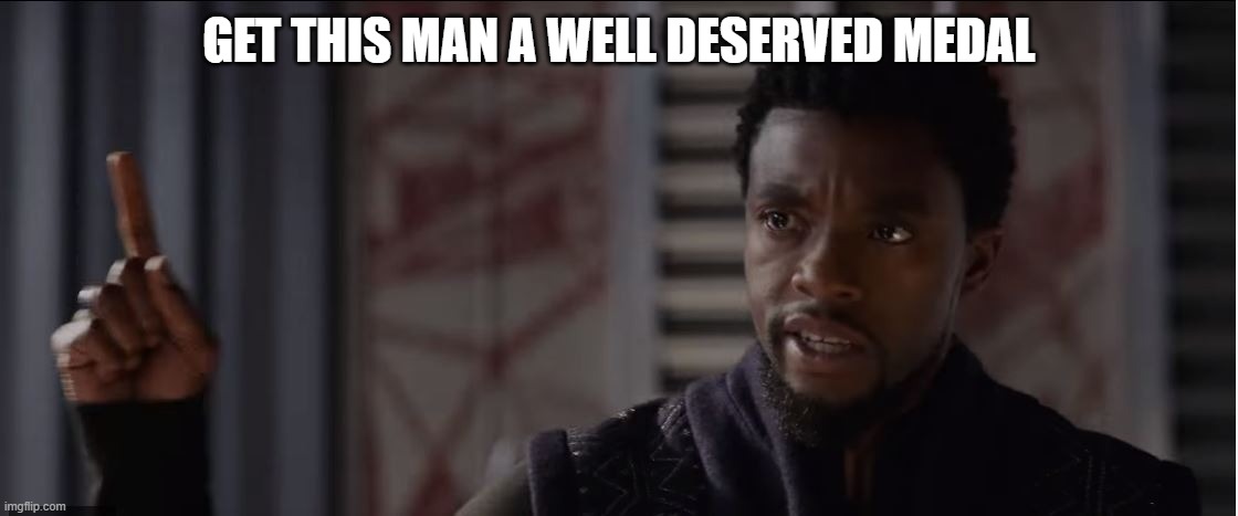 get this man a shield | GET THIS MAN A WELL DESERVED MEDAL | image tagged in get this man a shield | made w/ Imgflip meme maker