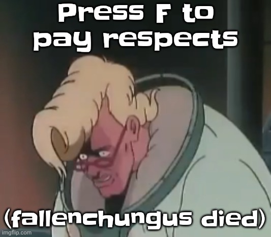 0.2 seconds no za | Press F to pay respects; (fallenchungus died) | image tagged in 0 2 seconds no za | made w/ Imgflip meme maker