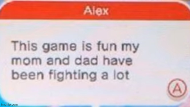 My mom and dad have been fighting a lot | image tagged in my mom and dad have been fighting a lot | made w/ Imgflip meme maker