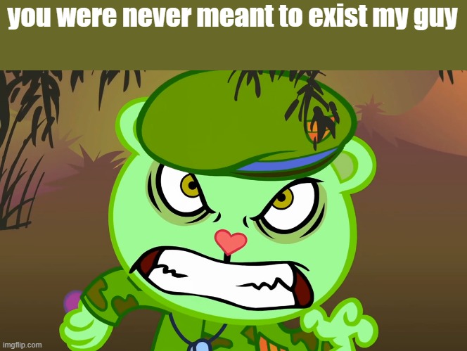 you were never meant to exist my guy | image tagged in evil side htf | made w/ Imgflip meme maker