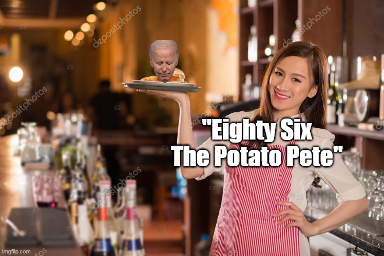 "Eighty Six The Potato Pete" | made w/ Imgflip meme maker