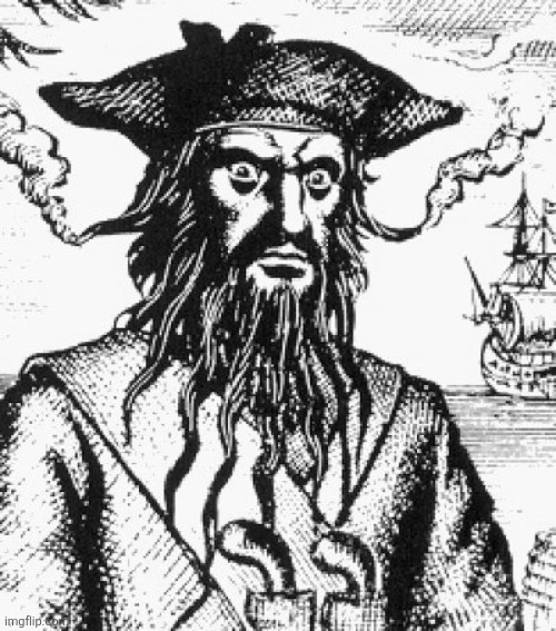 Blackbeard | image tagged in blackbeard | made w/ Imgflip meme maker