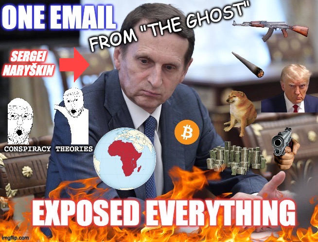 SERGEI NARYSHKIN / SVR LEADER | SERGEI NARYŠKIN | image tagged in donald trump,war on drugs,russia,spy,illegal aliens,conspiracy | made w/ Imgflip meme maker