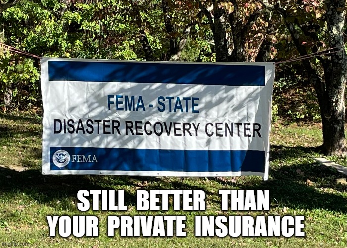 If It Works, Break It | STILL  BETTER   THAN  YOUR  PRIVATE  INSURANCE | made w/ Imgflip meme maker