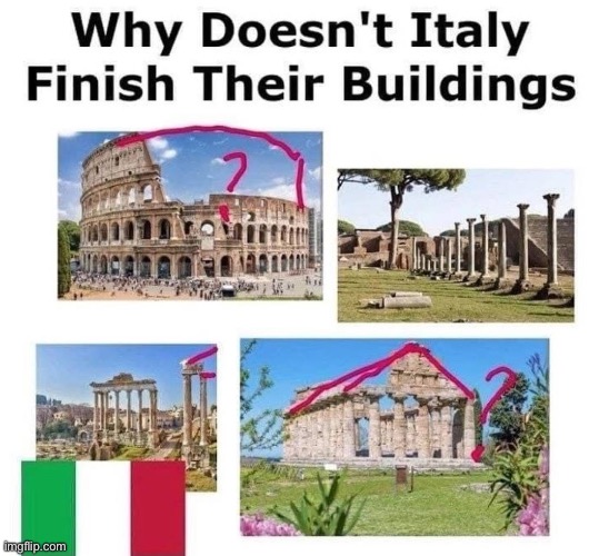 Yeah, why? | image tagged in italy,roman empire,rome,building | made w/ Imgflip meme maker