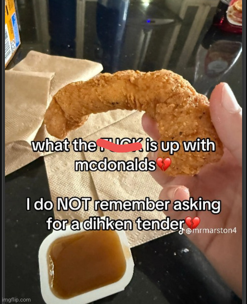 and yet they still get trash talked | image tagged in mcdonald's,yum,dihh,pp,chicken strips,good | made w/ Imgflip meme maker