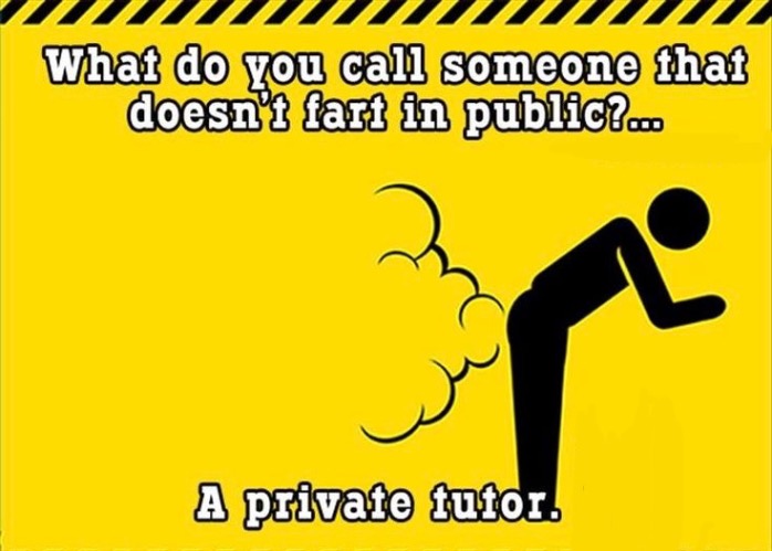 Private Tutor | image tagged in fart jokes,funny memes,farts,bad joke,fun,butt | made w/ Imgflip meme maker
