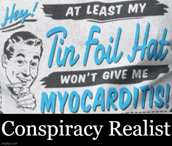 There is only one truth | Conspiracy Realist | image tagged in covid vaccine,statistics,do not lie,myocarditis,medical,tyranny | made w/ Imgflip meme maker