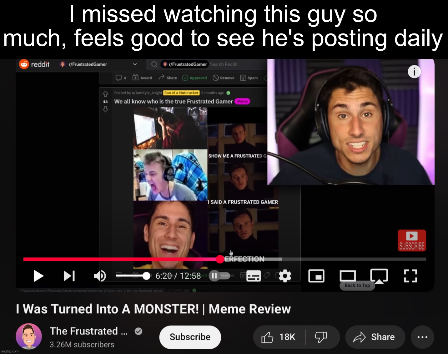 I missed watching this guy so much, feels good to see he's posting daily | made w/ Imgflip meme maker