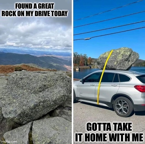 Rock | FOUND A GREAT ROCK ON MY DRIVE TODAY; GOTTA TAKE IT HOME WITH ME | image tagged in rock,car,the rock driving | made w/ Imgflip meme maker
