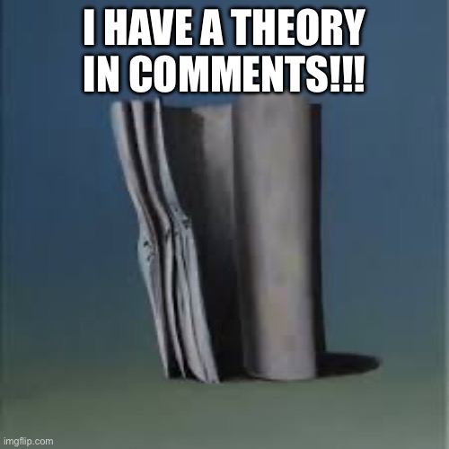I HAVE A THEORY ABOUT EVERYWHERE AT THE END OF TIME | I HAVE A THEORY IN COMMENTS!!! | image tagged in everywhere at the end of time | made w/ Imgflip meme maker