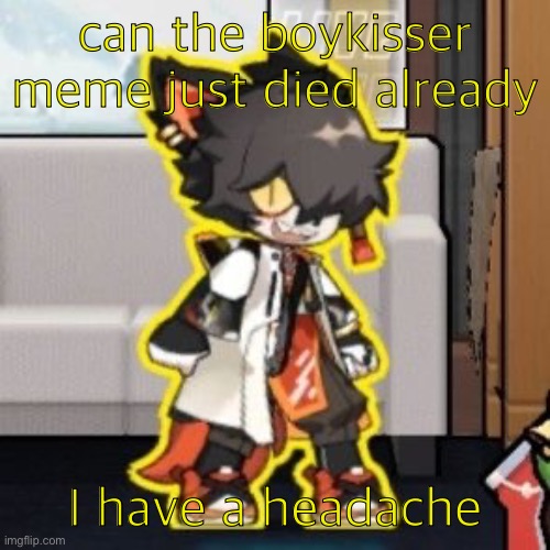 Ever wonder what happened if you mix poison and milk because o- | can the boykisser meme just died already; I have a headache | image tagged in ever wonder what happened if you mix poison and milk because o- | made w/ Imgflip meme maker