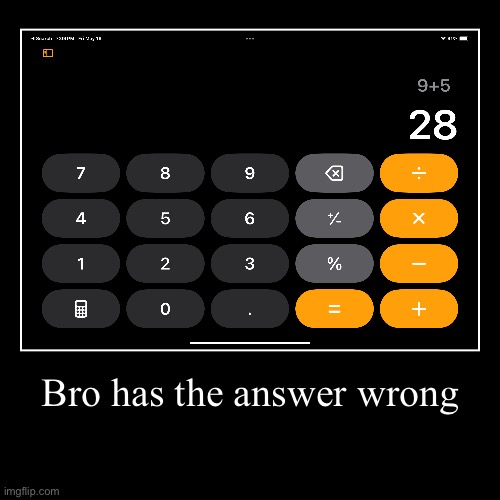 Bro has the answer wrong | | image tagged in funny,demotivationals | made w/ Imgflip demotivational maker