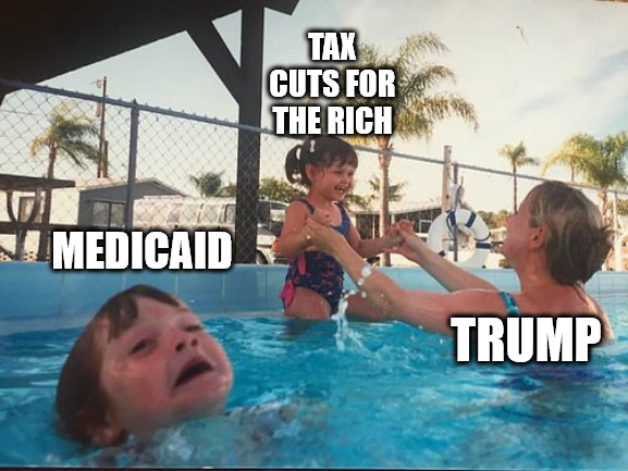 Capitalist Priorities | TAX CUTS FOR THE RICH; MEDICAID; TRUMP | image tagged in drowning kid in the pool,donald trump,oligarchy,medicaid,current events | made w/ Imgflip meme maker
