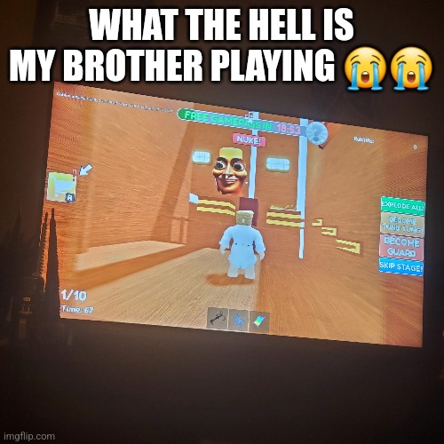 And he only plays these games for like 2 minutes before he leave and finds another cursed game | WHAT THE HELL IS MY BROTHER PLAYING 😭😭 | made w/ Imgflip meme maker