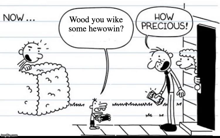 Manny Selling Stuff | Wood you wike some hewowin? | image tagged in manny selling stuff | made w/ Imgflip meme maker