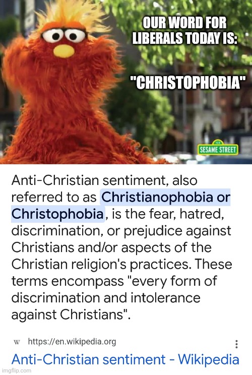 OUR WORD FOR LIBERALS TODAY IS:; "CHRISTOPHOBIA" | image tagged in funny memes | made w/ Imgflip meme maker