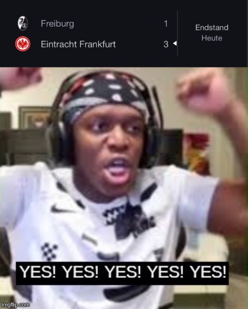 Eintracht (my fav team) is officially in the Champions League | image tagged in yes yes yes ksi | made w/ Imgflip meme maker