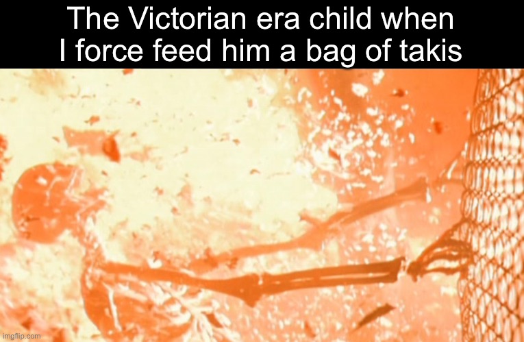 The average Victorian era child cannot comprehend such food | The Victorian era child when I force feed him a bag of takis | image tagged in me when nuke | made w/ Imgflip meme maker