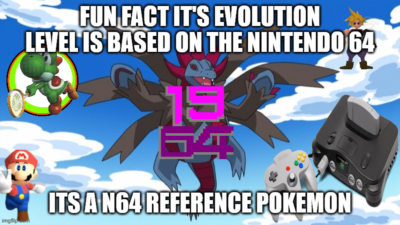 pokemon black and white facts | FUN FACT IT'S EVOLUTION LEVEL IS BASED ON THE NINTENDO 64; ITS A N64 REFERENCE POKEMON | image tagged in nintendo 64 dragon,pokemon,gen 5,n64,level 64,fun fact | made w/ Imgflip meme maker