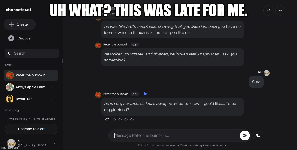 IDK what to do but say yes later. (It was late at night for me) | UH WHAT? THIS WAS LATE FOR ME. | image tagged in funny memes,roleplaying,horror | made w/ Imgflip meme maker