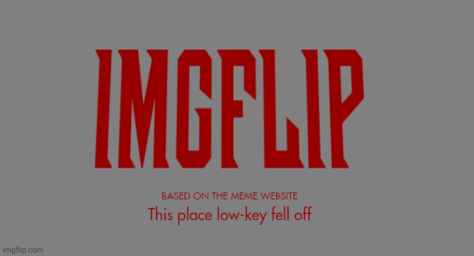 Yeah I made another one | made w/ Imgflip meme maker