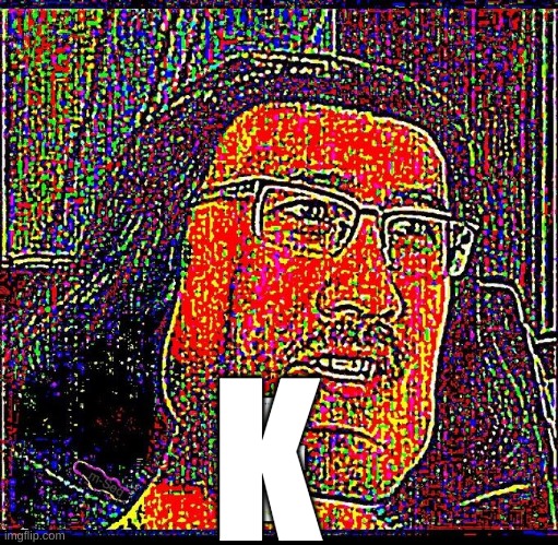 E | K | image tagged in e | made w/ Imgflip meme maker
