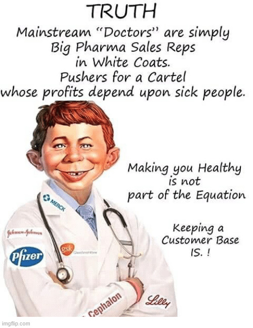 Mainstream doctors | image tagged in political,reposts | made w/ Imgflip meme maker