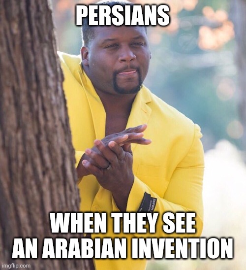 Persians be stealing man | PERSIANS; WHEN THEY SEE AN ARABIAN INVENTION | image tagged in black guy hiding behind tree,iran,iranian,persian,arab,invention | made w/ Imgflip meme maker